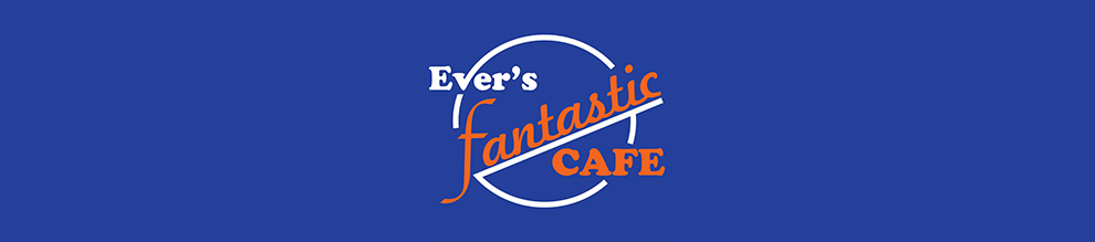 Ever's Fantastic Cafe