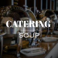 CATERING - SOUP